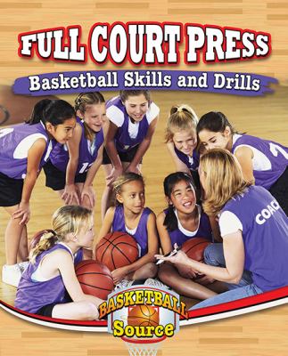 Full court press : basketball skills and drills