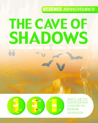 The cave of shadows : explore light and use science to survive