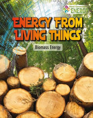 Energy from living things : biomass energy