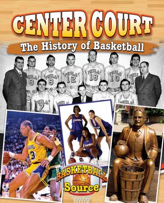 Center court : the history of basketball