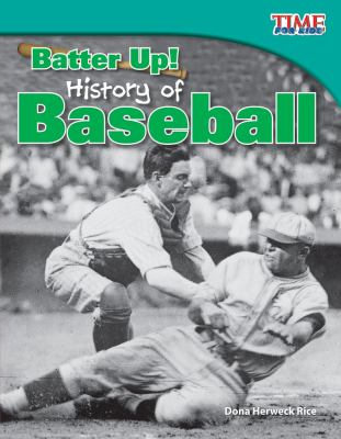 Batter up! : history of baseball