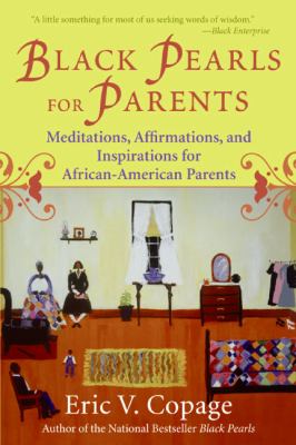 Black pearls for parents : meditations, affirmations, and inspirations for African American parents