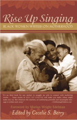 Rise up singing : Black women writers on motherhood