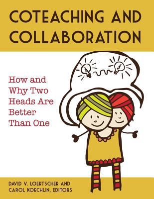 Coteaching and collaboration : how and why two heads are better than one