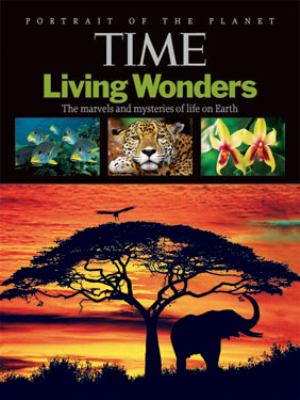 Time living wonders : the marvels and mysteries of life on earth