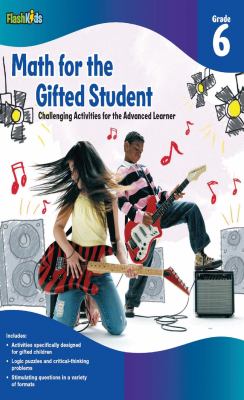Math for the gifted student : challenging activities for the advanced learner. Grade 6 /