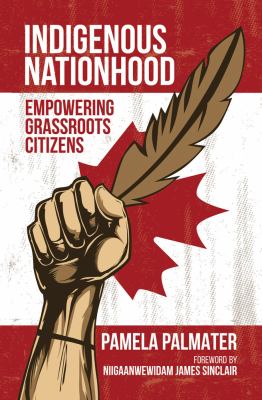 Indigenous nationhood : empowering grassroots citizens
