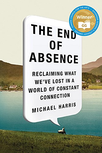End of absence : reclaiming what we've lost in a world of constant connection