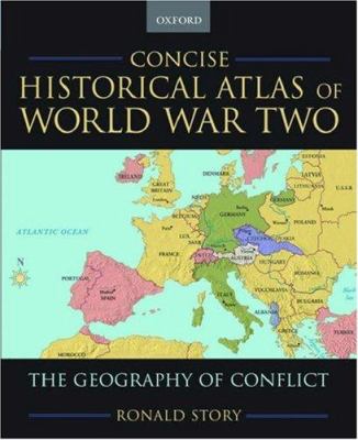 Concise historical atlas of World War Two : the geography of conflict