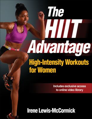 The HIIT advantage : high-intensity workouts for women