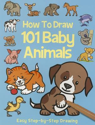 How to draw 101 baby animals : easy step-by-step drawing