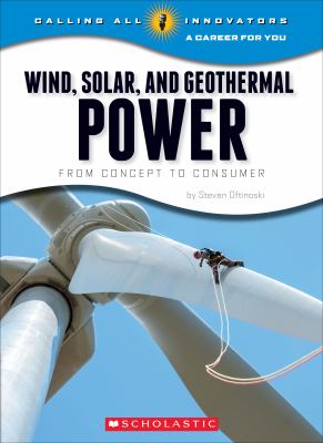 Wind, solar, and geothermal power : from concept to consumer