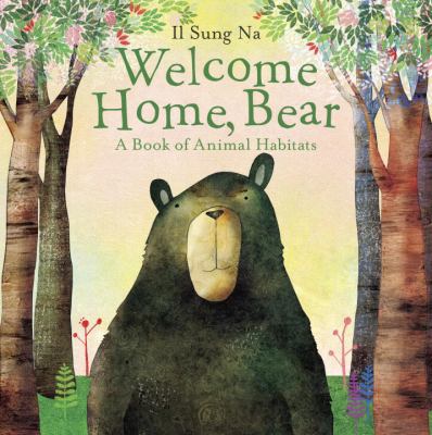Welcome home, Bear : a book of animal habitats