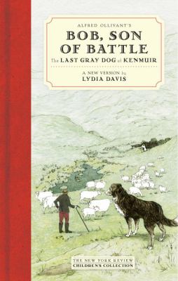 Alfred Ollivant's Bob, son of Battle : the last gray dog of Kenmuir : a new version