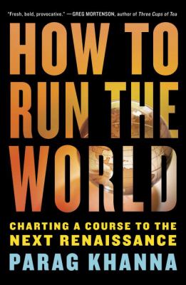 How to run the world : charting a course to the next Renaissance