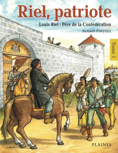 Louis Riel : père de la Confédération