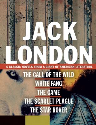 Jack London : 5 classic novels from a giant of American literature