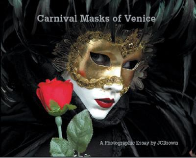 Carnival masks of Venice : a photographic essay