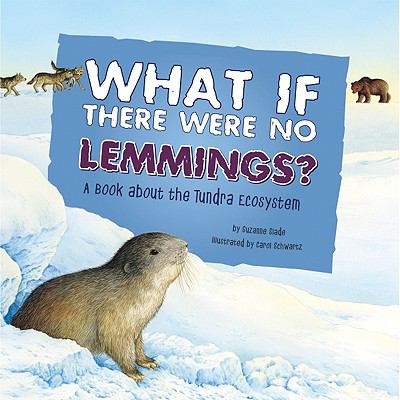 What if there were no lemmings? : a book about the tundra ecosystem