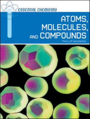 Atoms, molecules, and compounds