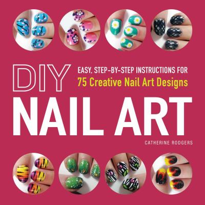 DIY nail art : 75 creative nail art designs