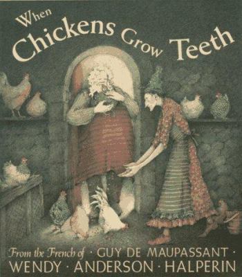 "When chickens grow teeth" : a story from the French of Guy de Maupassant