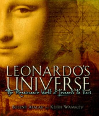 Leonardo's universe : the Renaissance world of Leonardo da Vinci