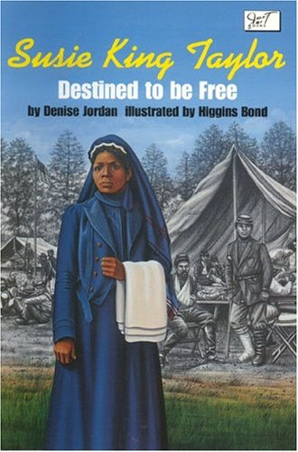 Susie King Taylor : destined to be free