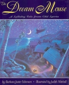 The Dream Mouse : a lullaby tale from Old Latvia