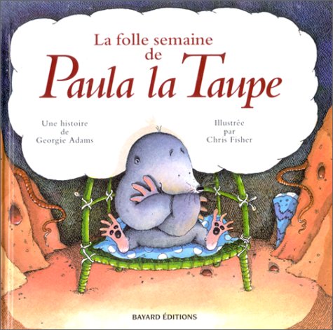 La folle semaine de Paula la Taupe : une histoire