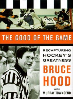 The good of the game : recapturing hockey's greatness