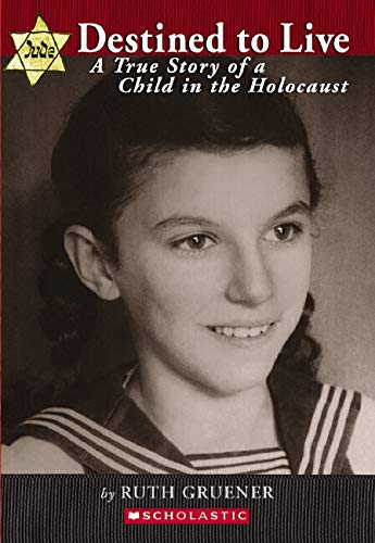 Destined to live : a true story of a child in the Holocaust