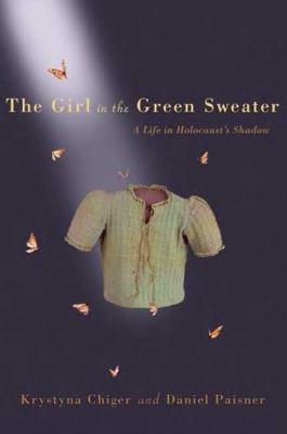 The girl in the green sweater : a life in Holocaust's shadow