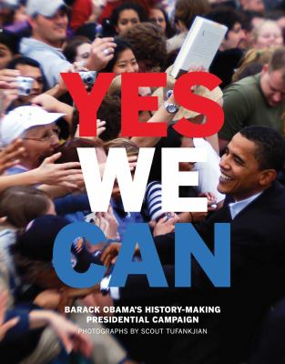 Yes we can : Barack Obama's history-making presidential campaign