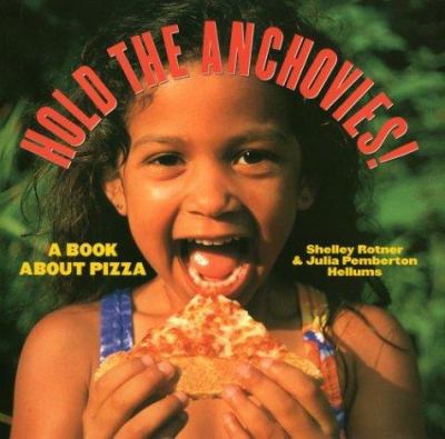 Hold the anchovies! : a book about pizza