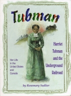 Tubman : Harriet Tubman and the underground railroad : her life in the United States and Canada