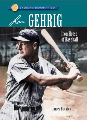 Lou Gehrig : Iron Horse of baseball