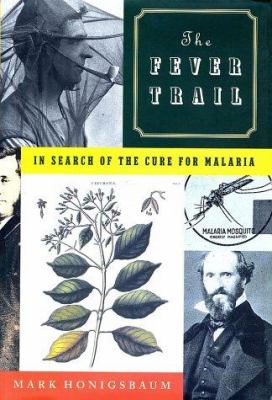 The fever trail : in search of the cure for malaria