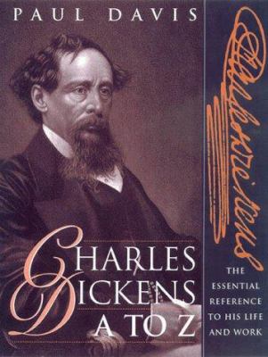 Charles Dickens A to Z : the essential reference to his life and work