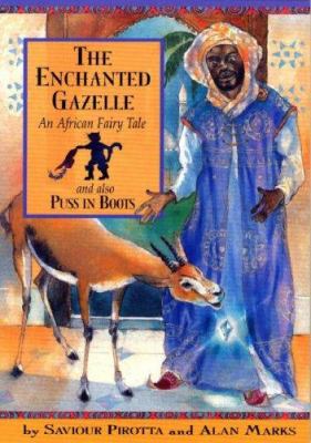 The enchanted gazelle : an African fairy tale and also Puss in boots