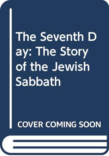 The seventh day : the story of the Jewish Sabbath