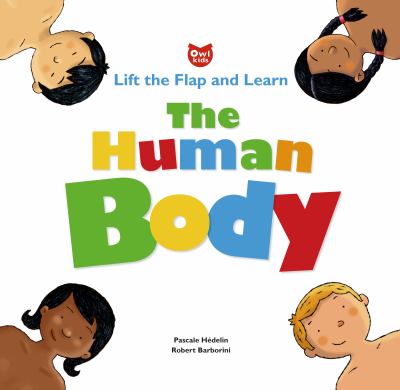 The human body : lift the flap and learn