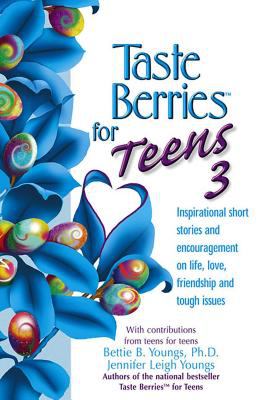 Taste berries for teens # 3 : inspirational stories and encouragement on life, love, friends and the face in the mirror