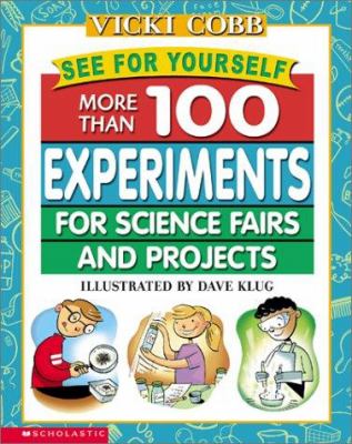 See for yourself : more than 100 experiments for science fairs and projects