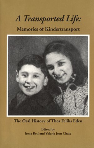 A transported life : memories of Kindertransport : the oral history of Thea Feliks Eden