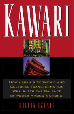 Kawari : how Japan's economic and cultural transformation will alter the balance of power among nations