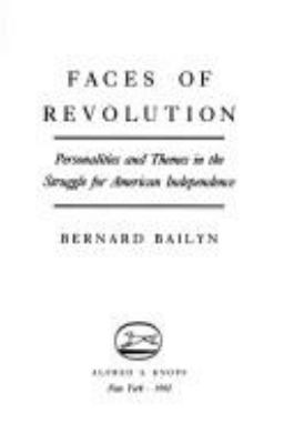 Faces of revolution : personalities and themes in the struggle for American independence