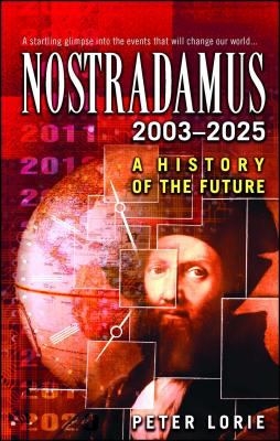 Nostradamus : 2003-2025, a history of the future