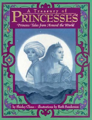 A treasury of princesses : princess tales from around the world