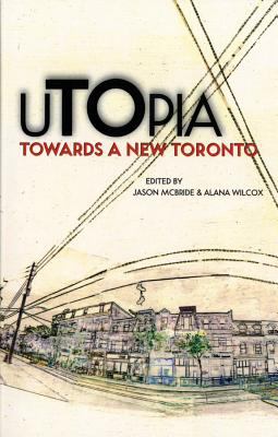 UTOpia : towards a new Toronto